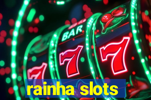 rainha slots